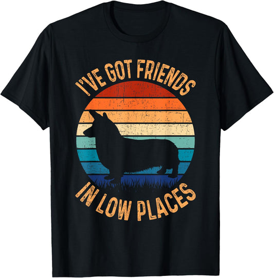 Funny Got Friends Low Place Tricolor Corgi Lover T-Shirt - T-Shirt | Black