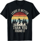 Vintage Retro Leave It Better Than You Found It Gift Camping T-Shirt - T-Shirt | Black