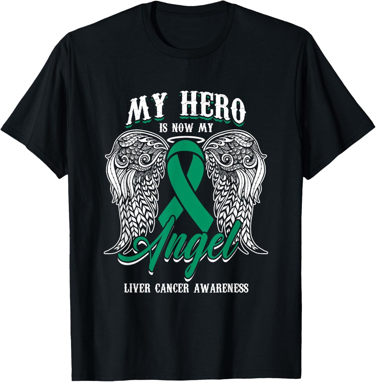 Green Ribbon Month Liver Cancer Attention Hero My Angel T-Shirt - T-Shirt | Black