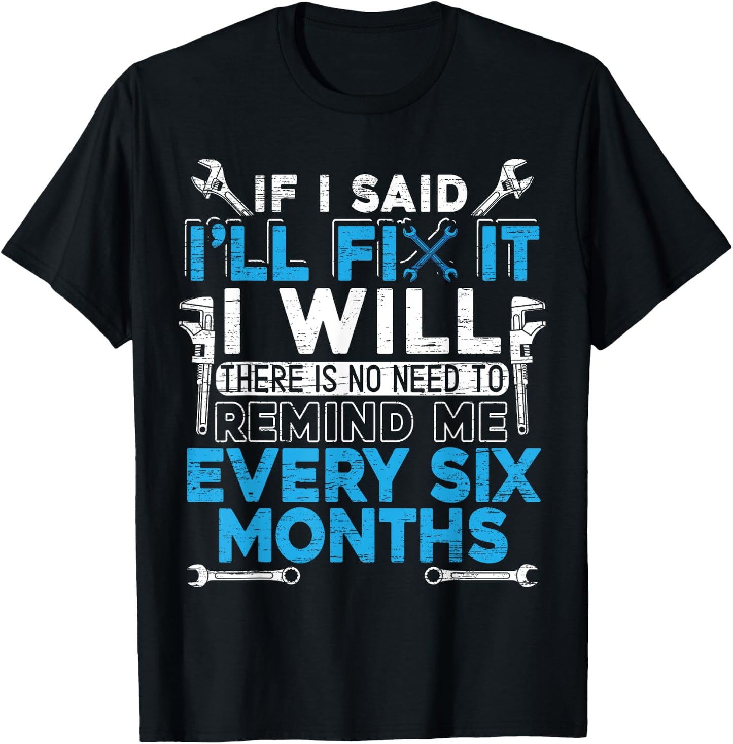 If I Said I'll Fix It I Will | Handyman and Mechanic T-Shirt - T-Shirt | Black
