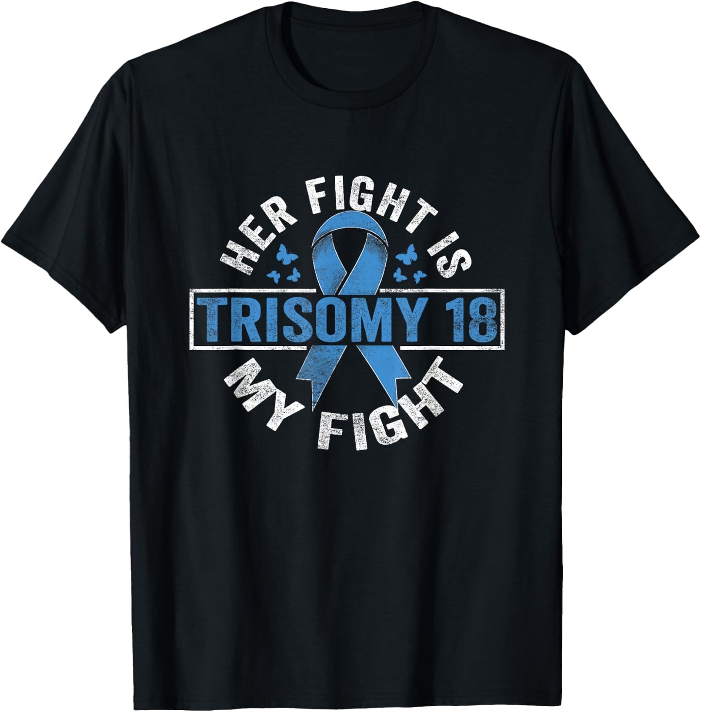 Her fight is my fight Trisomy 18 Awareness T-Shirt - T-Shirt | Black