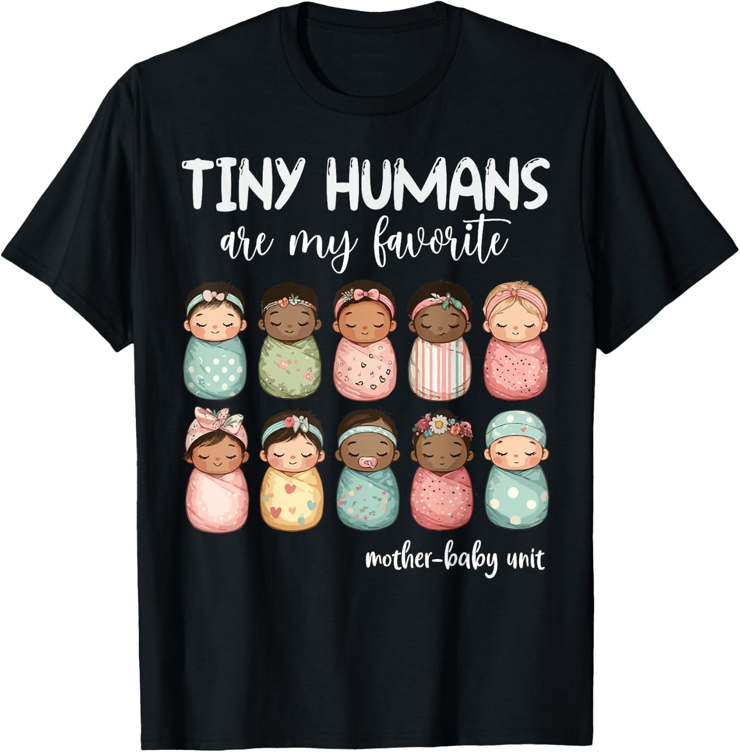 Tiny Humans Are My Favorite NICU Mother Baby Unit Nurse T-Shirt - T-Shirt | Black