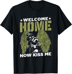 Welcome Home Now Kiss Me Military Soldier Welcome Home T-Shirt - T-Shirt | Black