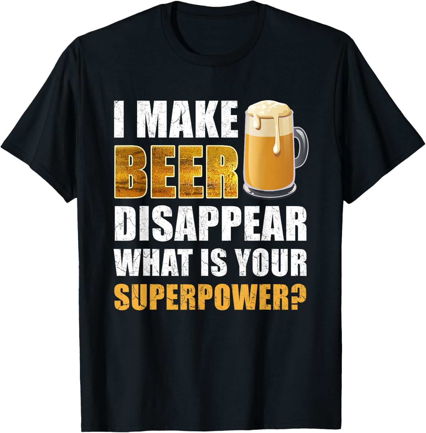 I Make Beer Disappear Funny Saying Gag Meme Beer Drinkers T-Shirt - T-Shirt | Black