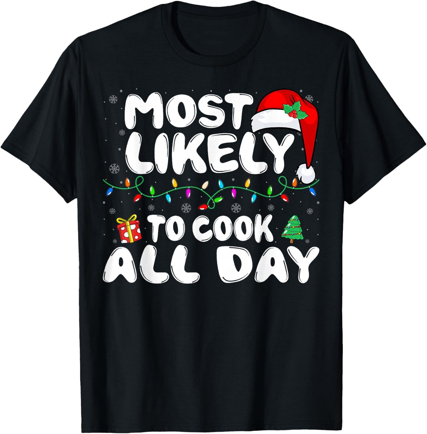 Most Likely to Cook All Day - Chef Family Christmas T-Shirt - T-Shirt | Black