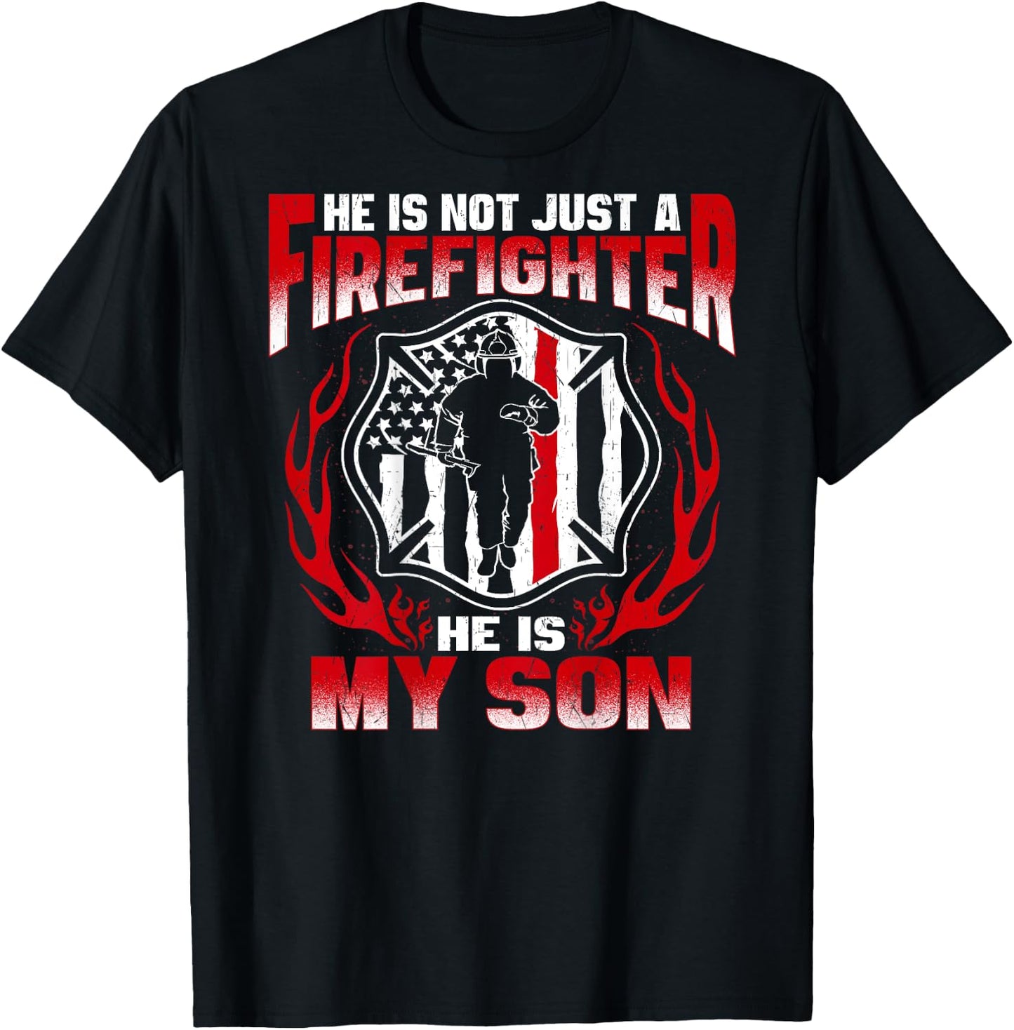 He Is Not Just A Firefighter He Is My Son Proud Fire Mom Dad T-Shirt - T-Shirt | Black