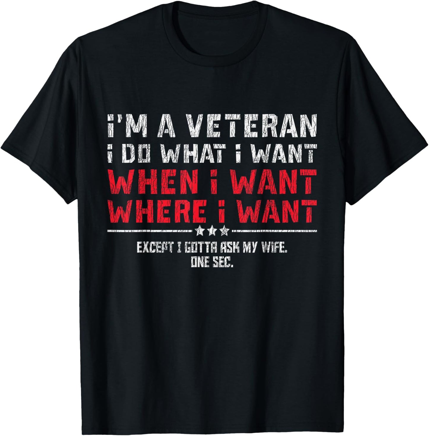 I'm A Veteran I Do What I Want Gotta Ask My Wife Husband Mom T-Shirt - T-Shirt | Black