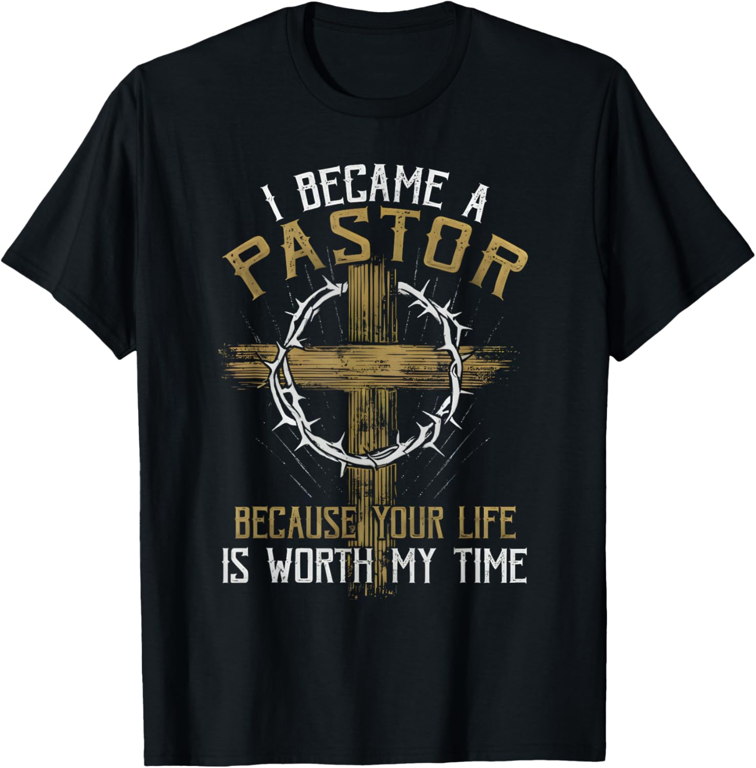 I Became a Pastor Because Your Life is Worth My Time T-Shirt - T-Shirt | Black