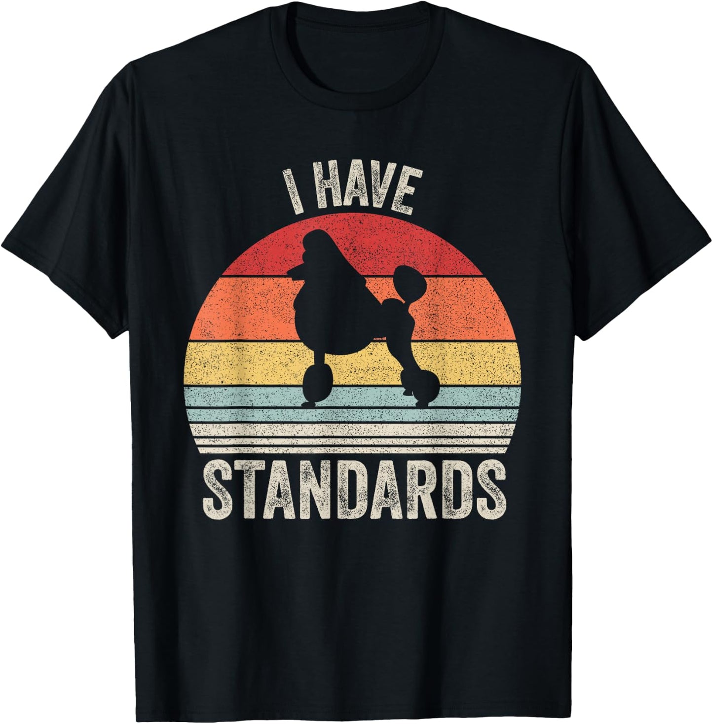 Vintage Retro I Have Standards Standard Poodle Dog Men Women Kids T-Shirt - T-Shirt | Black