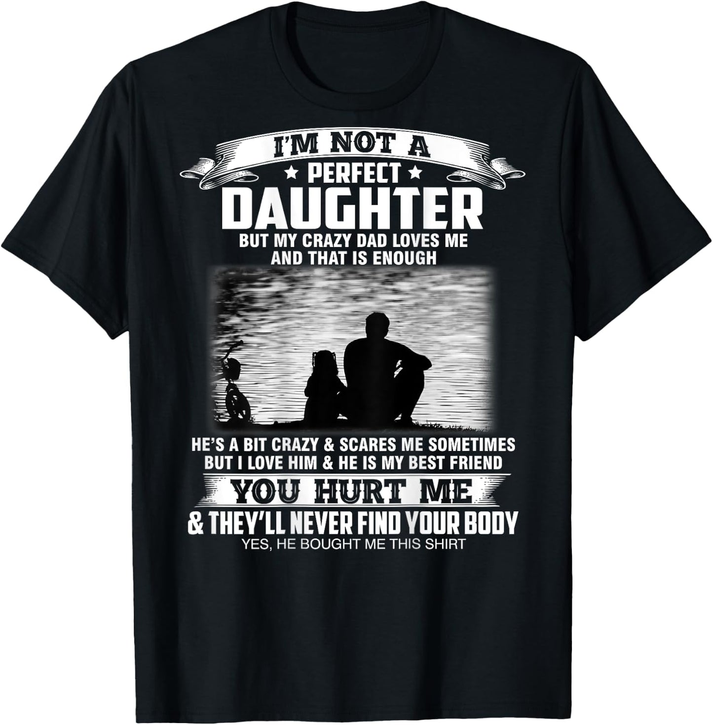 I'm not a perfect daughter but my crazy dad loves me T-Shirt - T-Shirt | Black