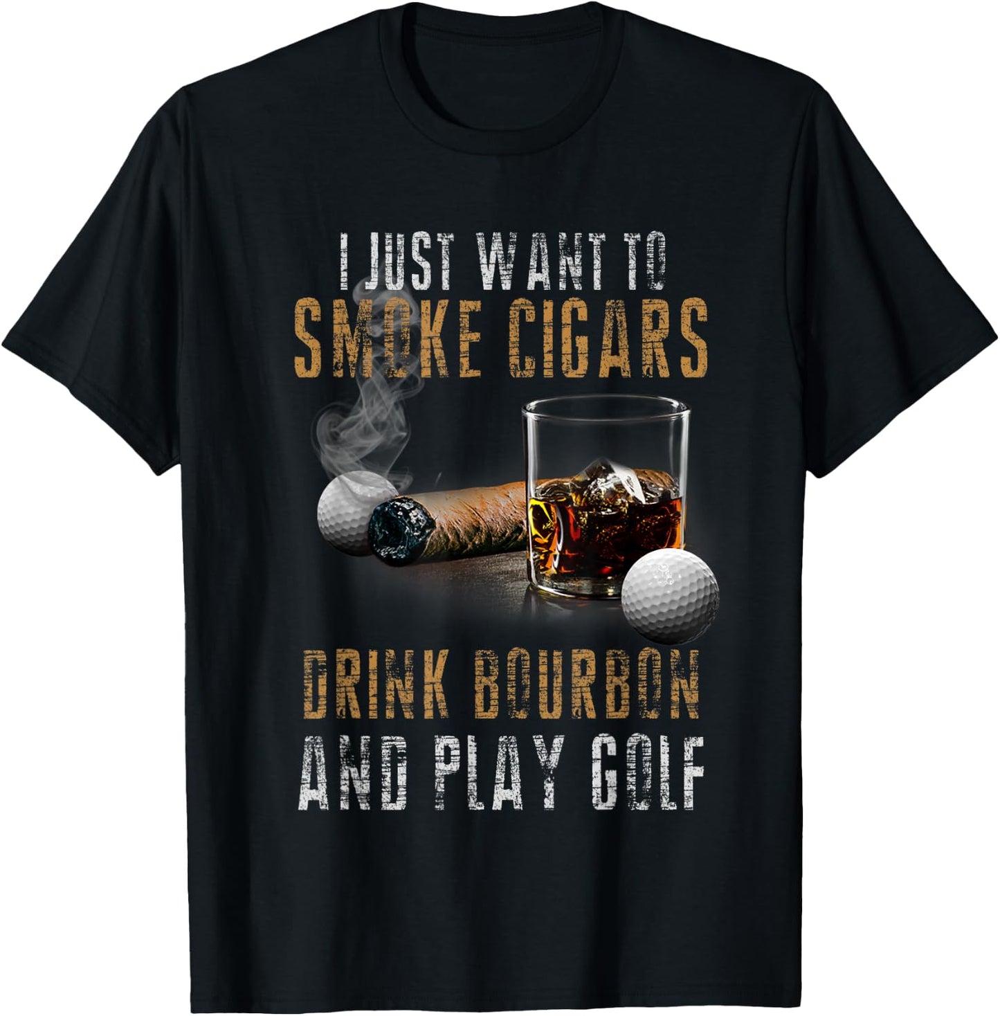 I Just Want To Smoke Cigars & Play Golf Shirt Smoker Gift T-Shirt - T-Shirt | Black