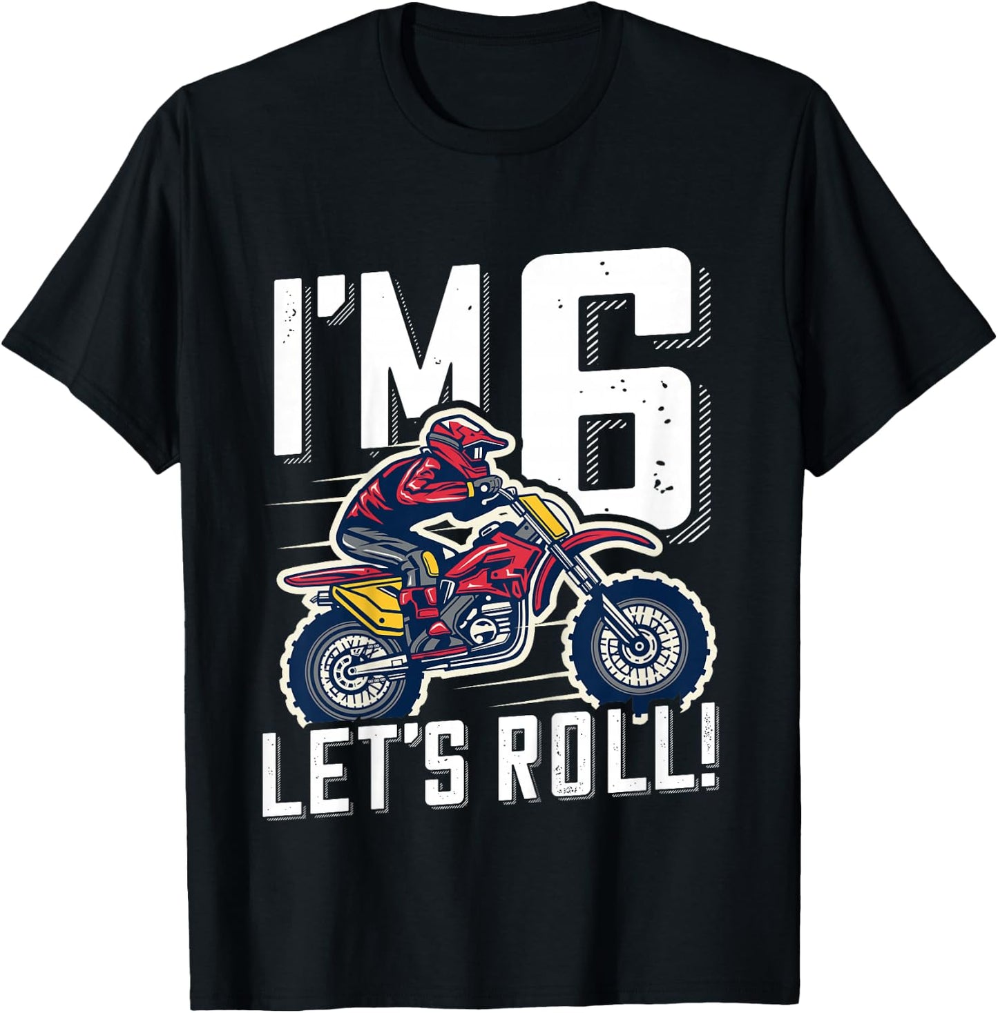 6th Birthday Motor Cross Dirt Bike, Im 6 Lets Roll T-Shirt - T-Shirt | Black