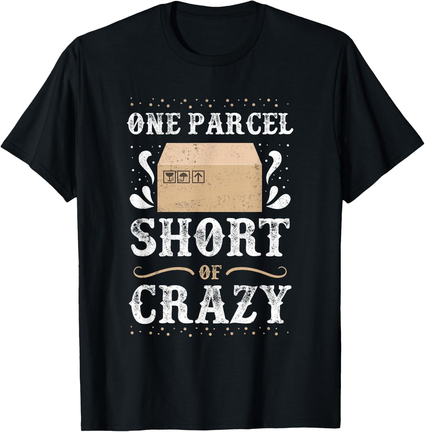 Post Office Postal Worker One Parcel Short Of Crazy T-Shirt - T-Shirt | Black