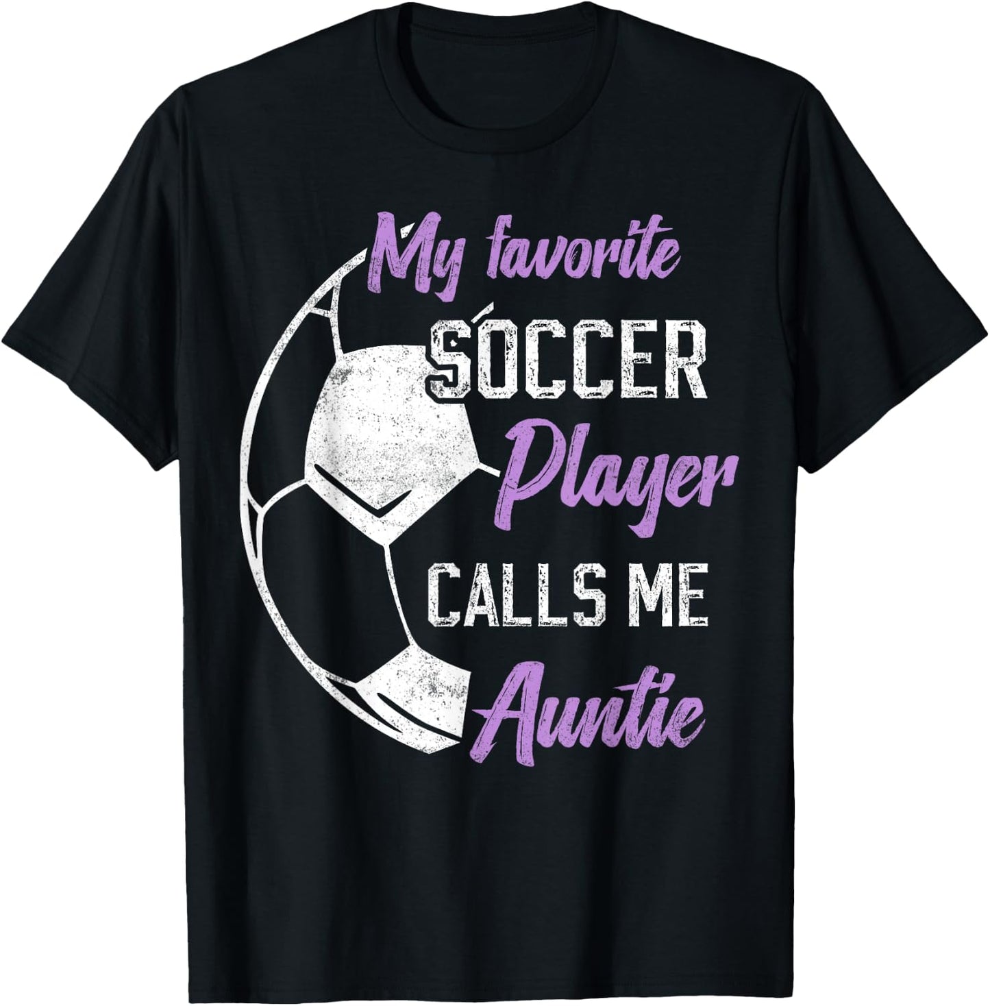 My Favorite Soccer Player Calls Me Auntie Soccer aunt T-Shirt - T-Shirt | Black