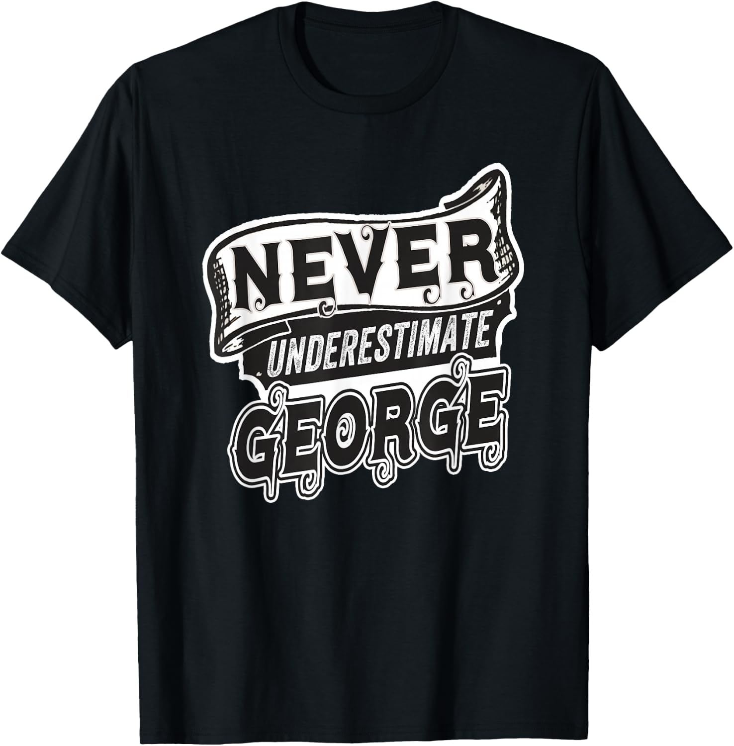 George Name Never Underestimate George Funny George T-Shirt - T-Shirt | Black