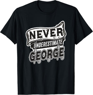 George Name Never Underestimate George Funny George T-Shirt - T-Shirt | Black