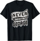 George Name Never Underestimate George Funny George T-Shirt - T-Shirt | Black