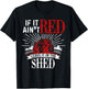 If It Ain't Red Leave It In The Shed Funny Farming Gift T-Shirt - T-Shirt | Black