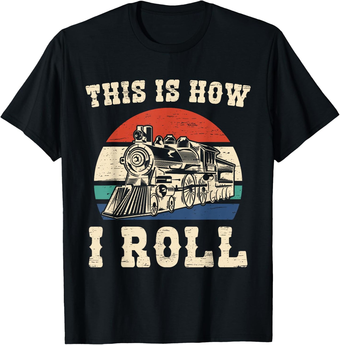 This Is How I Roll Train Engineer Train and Railway Fan T-Shirt - T-Shirt | Black