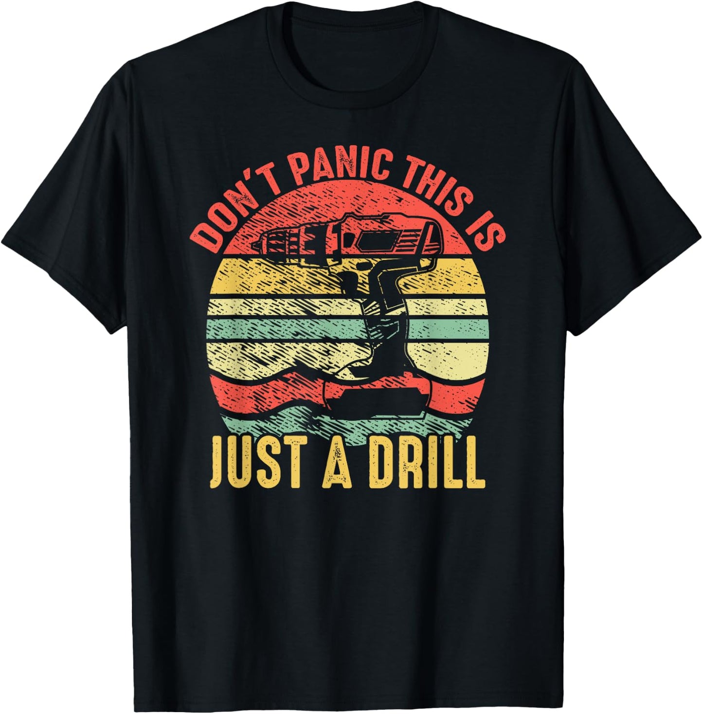 Don't Panic This is Just a Drill Vintage Funny Tool DIY Gift T-Shirt - T-Shirt | Black