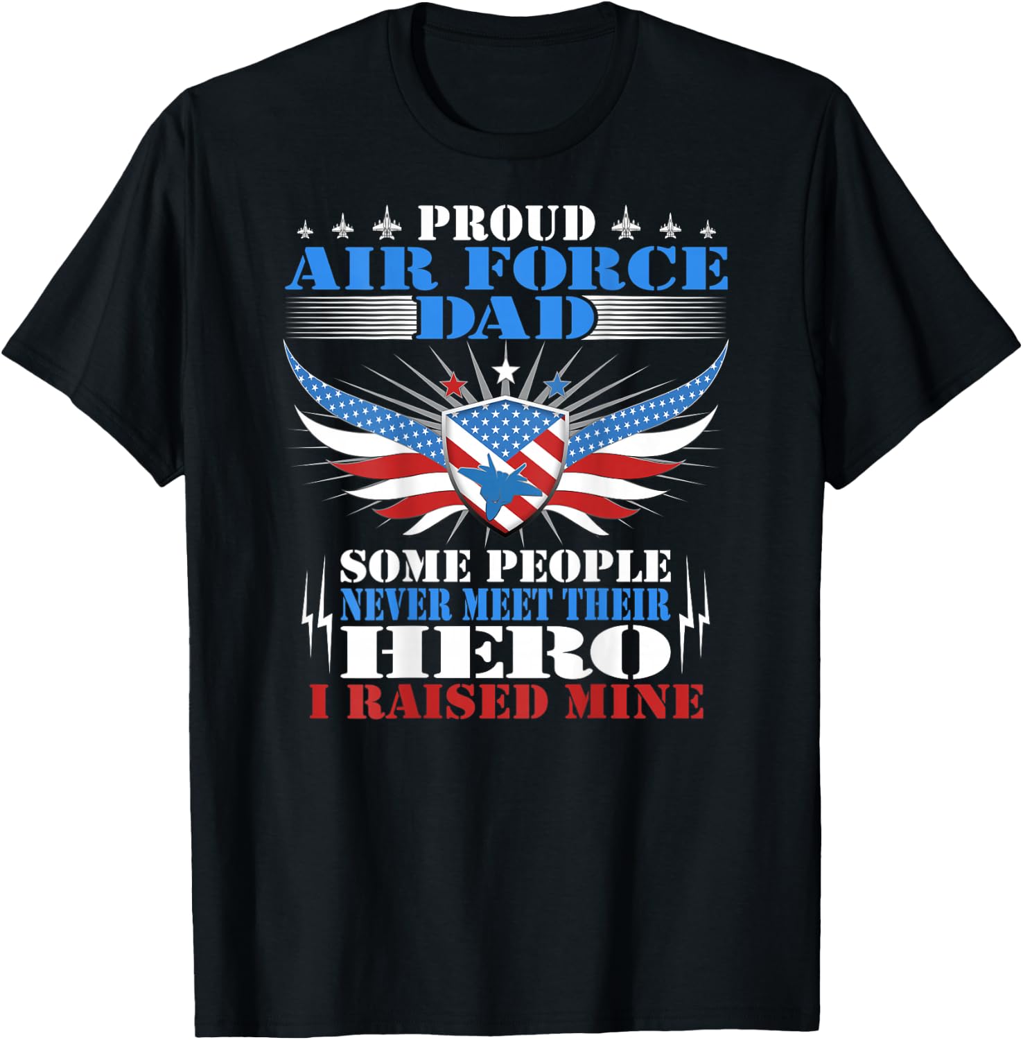 Never Meet Their Hero - Proud Air Force Dad Military Father T-Shirt - T-Shirt | Black