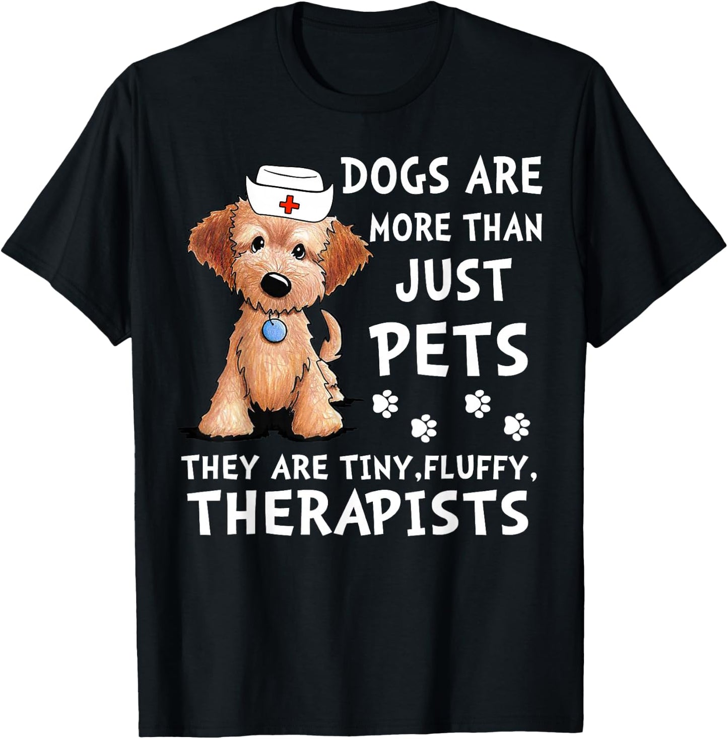 Dogs Are More Than Just Pets They Are Tiny Fluffy Therapists T-Shirt - T-Shirt | Black