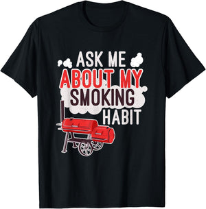 Ask Me About My Smoking Habit BBQ Lover Grilling Gift T-Shirt - T-Shirt | Black