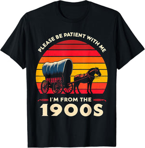 Please Be Patient With Me I'm From The 1900's,vintage design T-Shirt - T-Shirt | Black