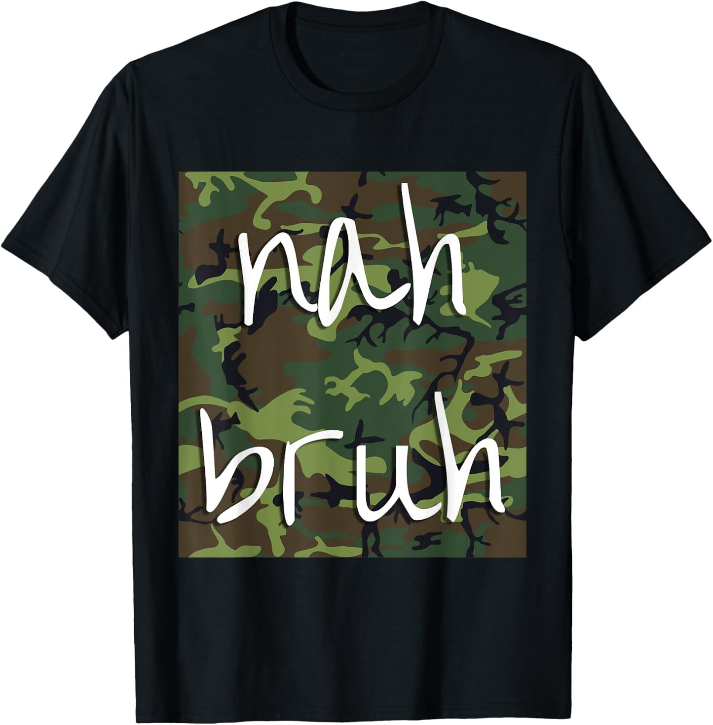 Nah Bruh Funny Camo Shirt T-Shirt - T-Shirt | Black