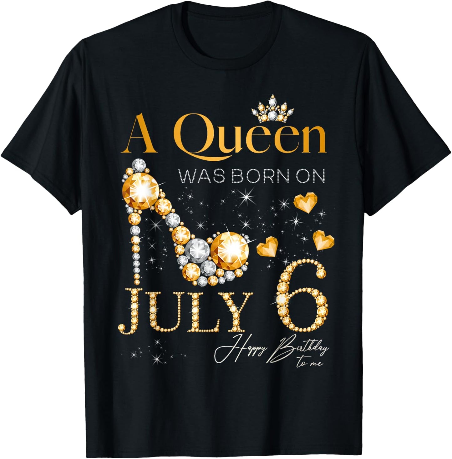 A Queen Was Born on July 6 Happy Birthday To Me Queen T-Shirt - T-Shirt | Black