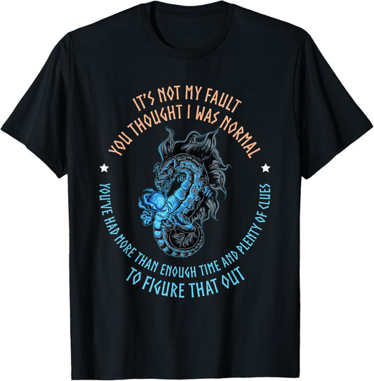 Dragon It's Not My Fault You Thought I Was Normal T-Shirt - T-Shirt | Black