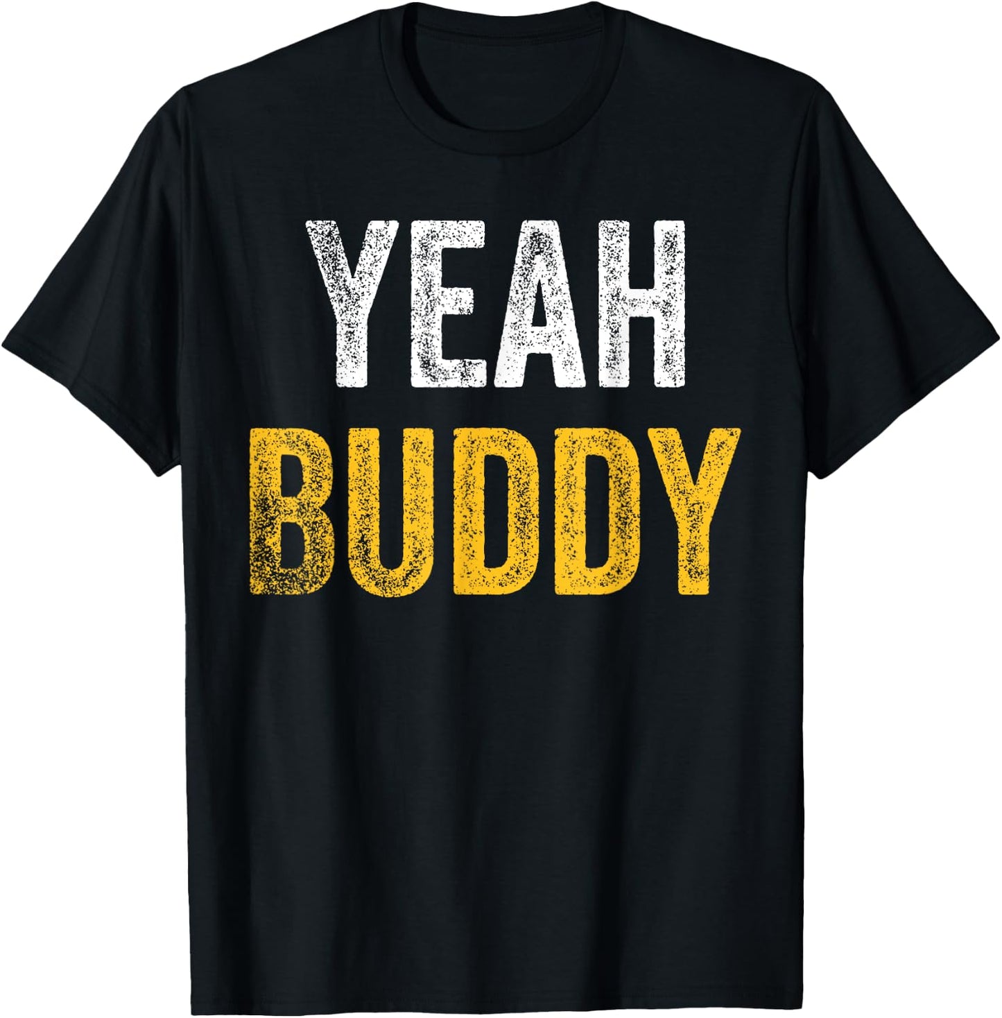 Yeah Buddy Shirt Funny Bodybuilding Saying Humor T-Shirt - T-Shirt | Black