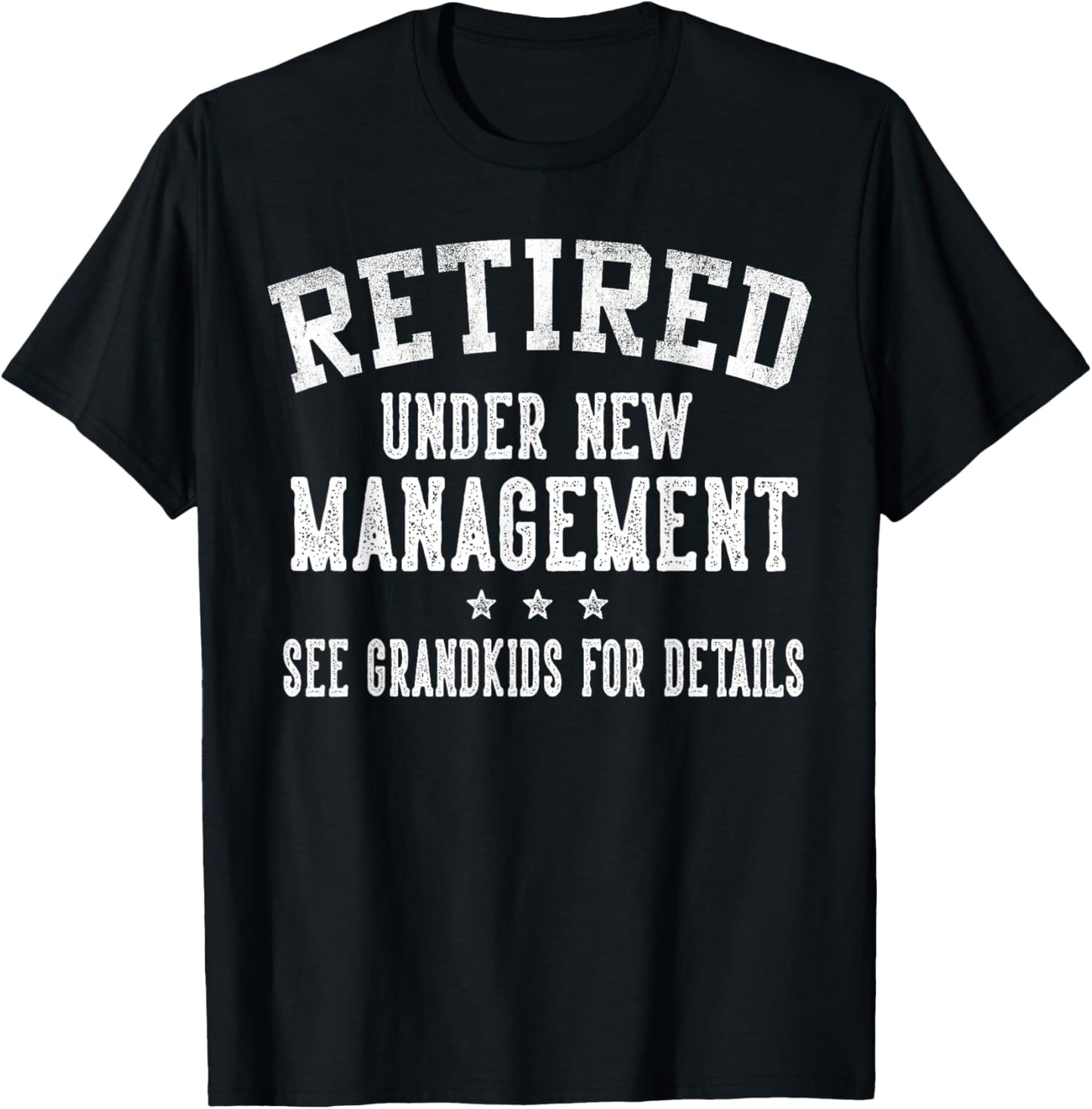 Retired Under New Management See Grandkids Grandpa Grandma T-Shirt - T-Shirt | Black