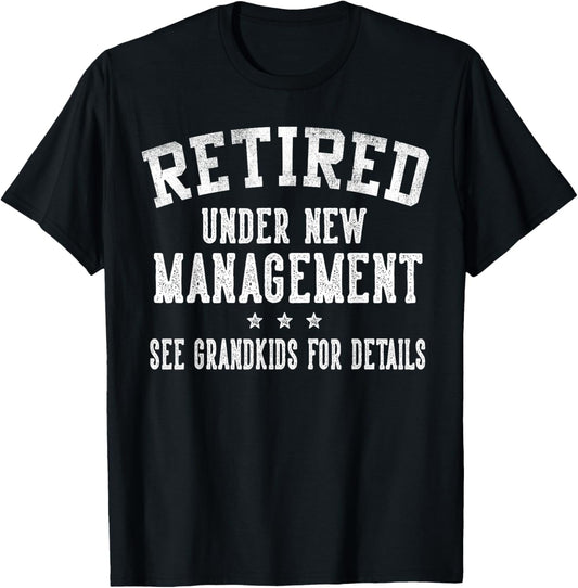 Retired Under New Management See Grandkids Grandpa Grandma T-Shirt - T-Shirt | Black