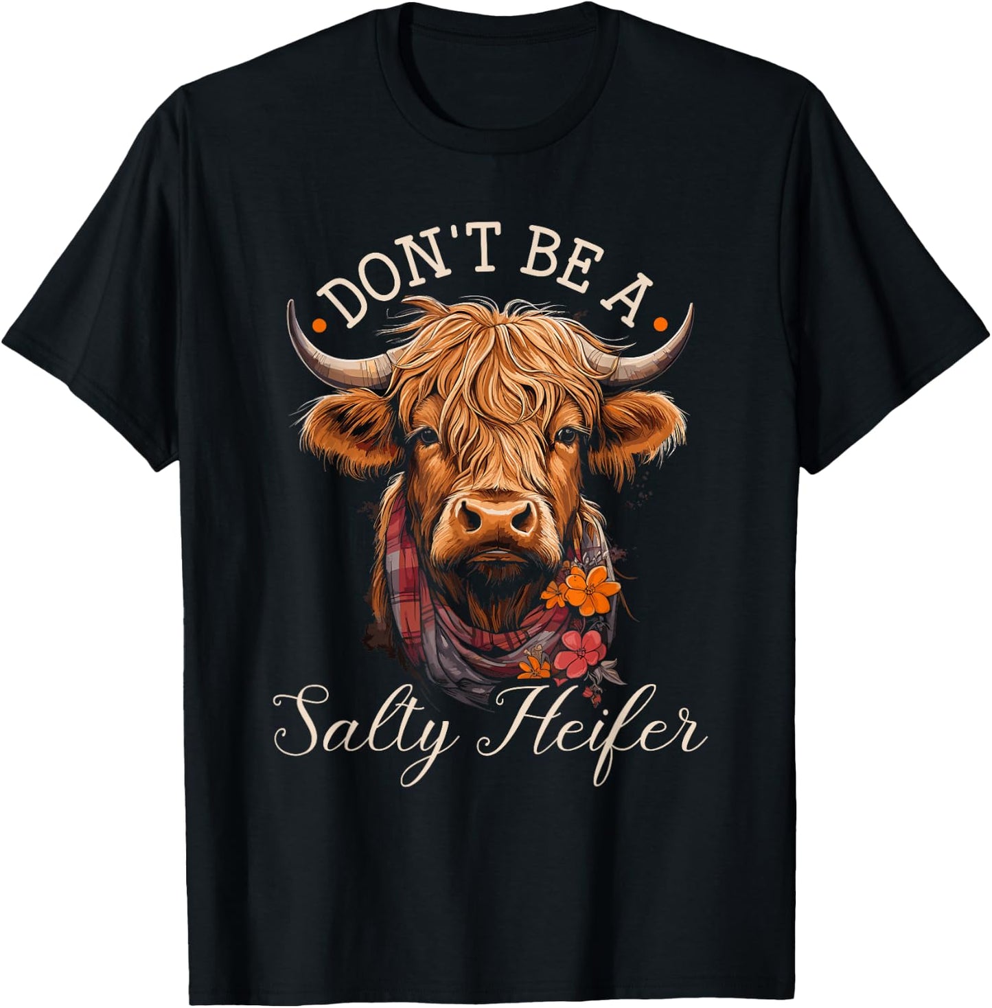 Highland Cow, Dont Be A Salty Heifer, Western Girl Country T-Shirt - T-Shirt | Black