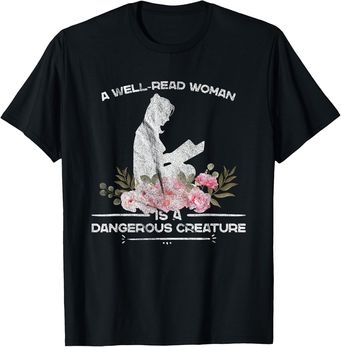 A Well Read Woman Is A Dangerous Creature Reading Lover Gift T-Shirt - T-Shirt | Black