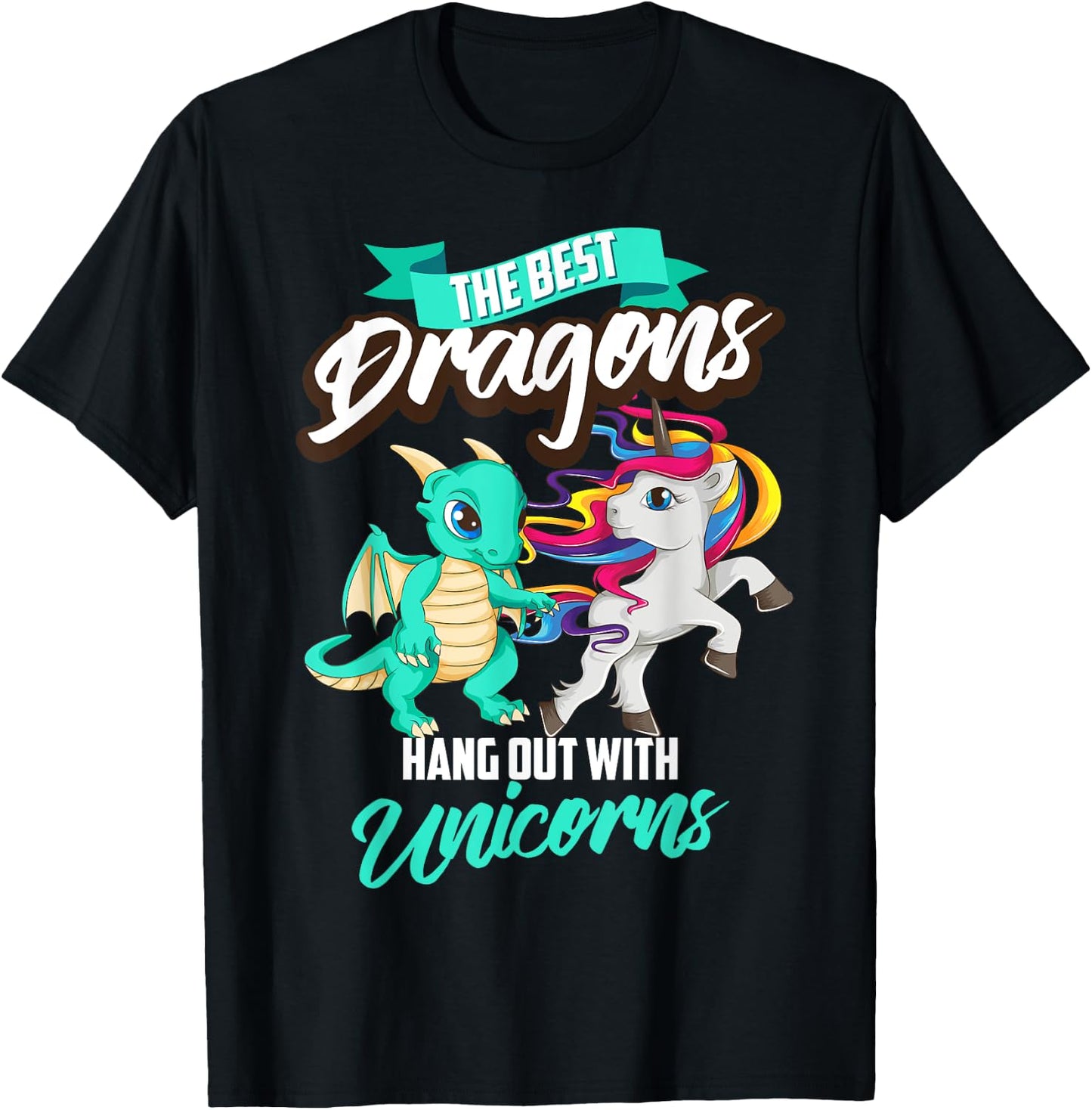 Funny The Best Dragons Hang Out With Unicorns Squad Gift T-Shirt - T-Shirt | Black