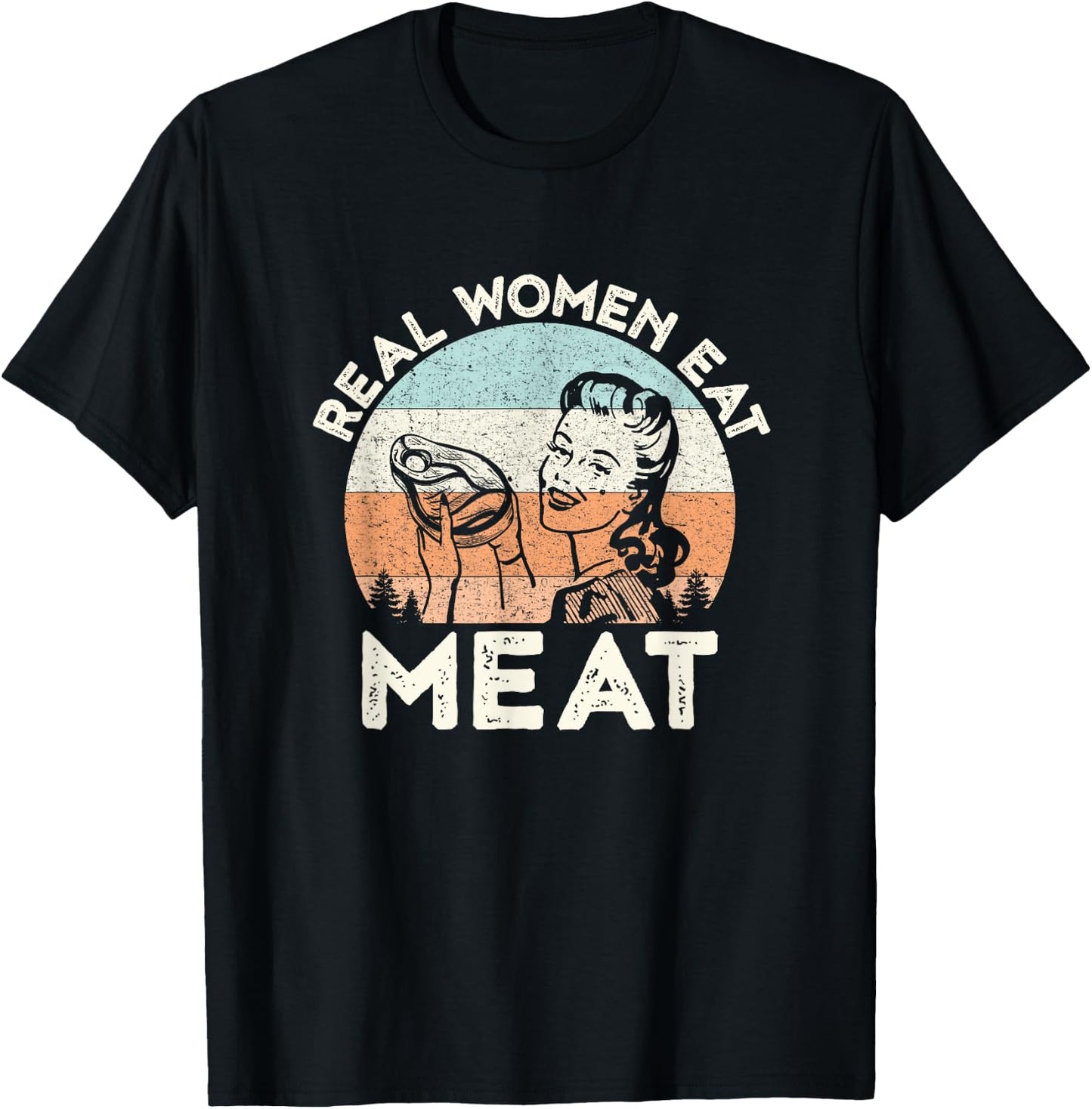 Real Women Eat Meat Funny Vintage Carnivore T-Shirt - T-Shirt | Black