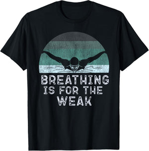 Swimmer Swim Breathing Is For The Weak Butterfly Swimming T-Shirt - T-Shirt | Black