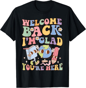 Welcome Back I'm Glad You're Here Happy First Day Of School T-Shirt - T-Shirt | Black
