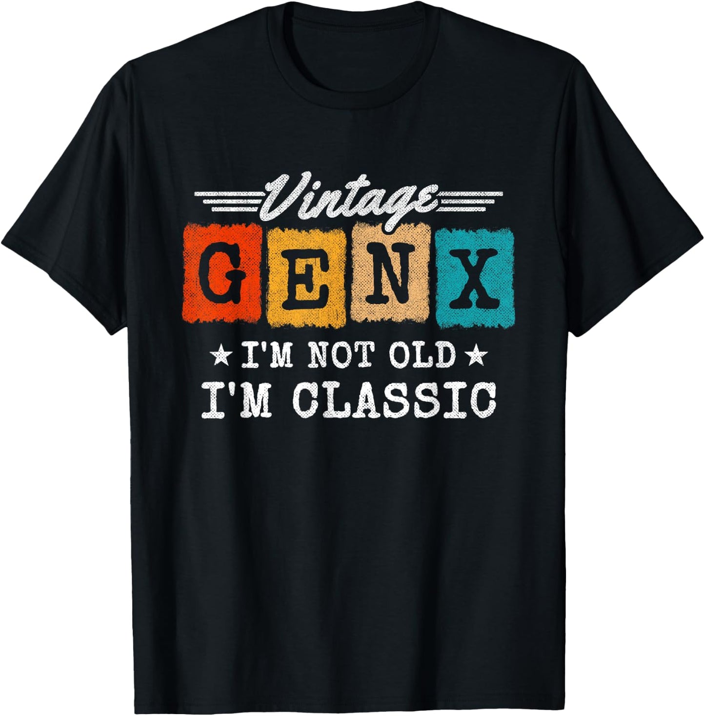 I'm Not Old I'm Classic - Generation X - Funny Gen X T-Shirt - T-Shirt | Black