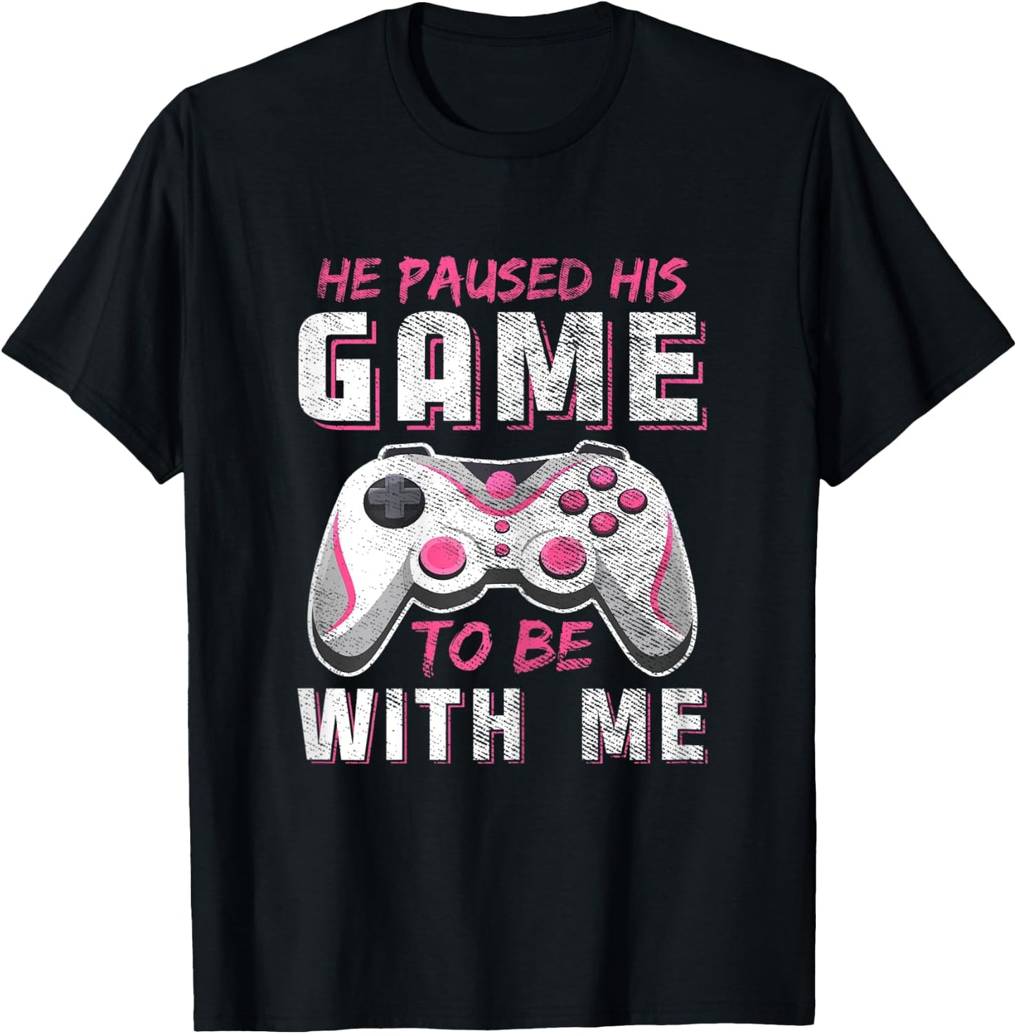 He Paused His Game For Me Funny Girls Gamer Couples Matching T-Shirt - T-Shirt | Black