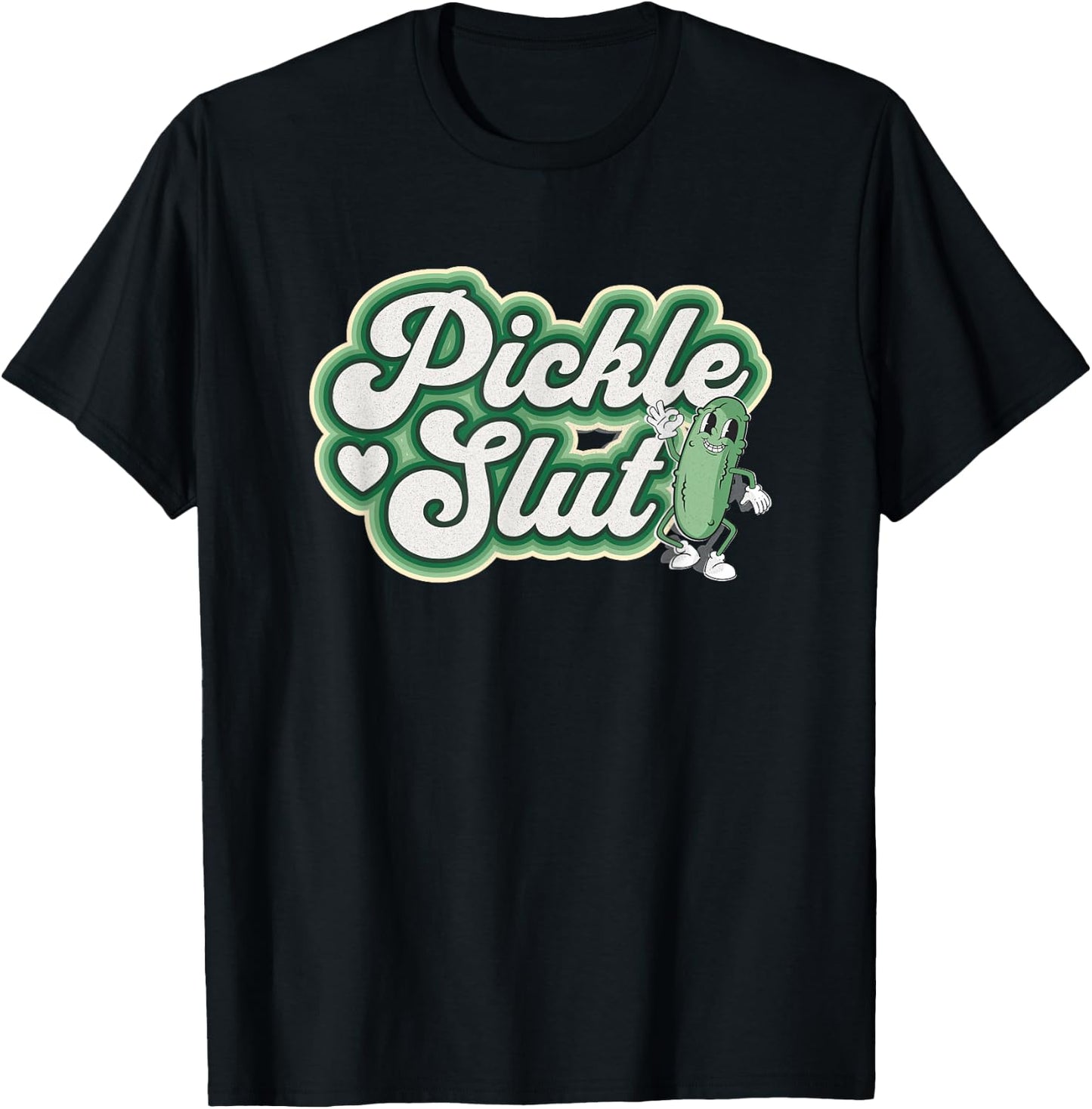 Pickle Slut A Girl Who Loves Pickles Canning Food Quote T-Shirt - T-Shirt | Black