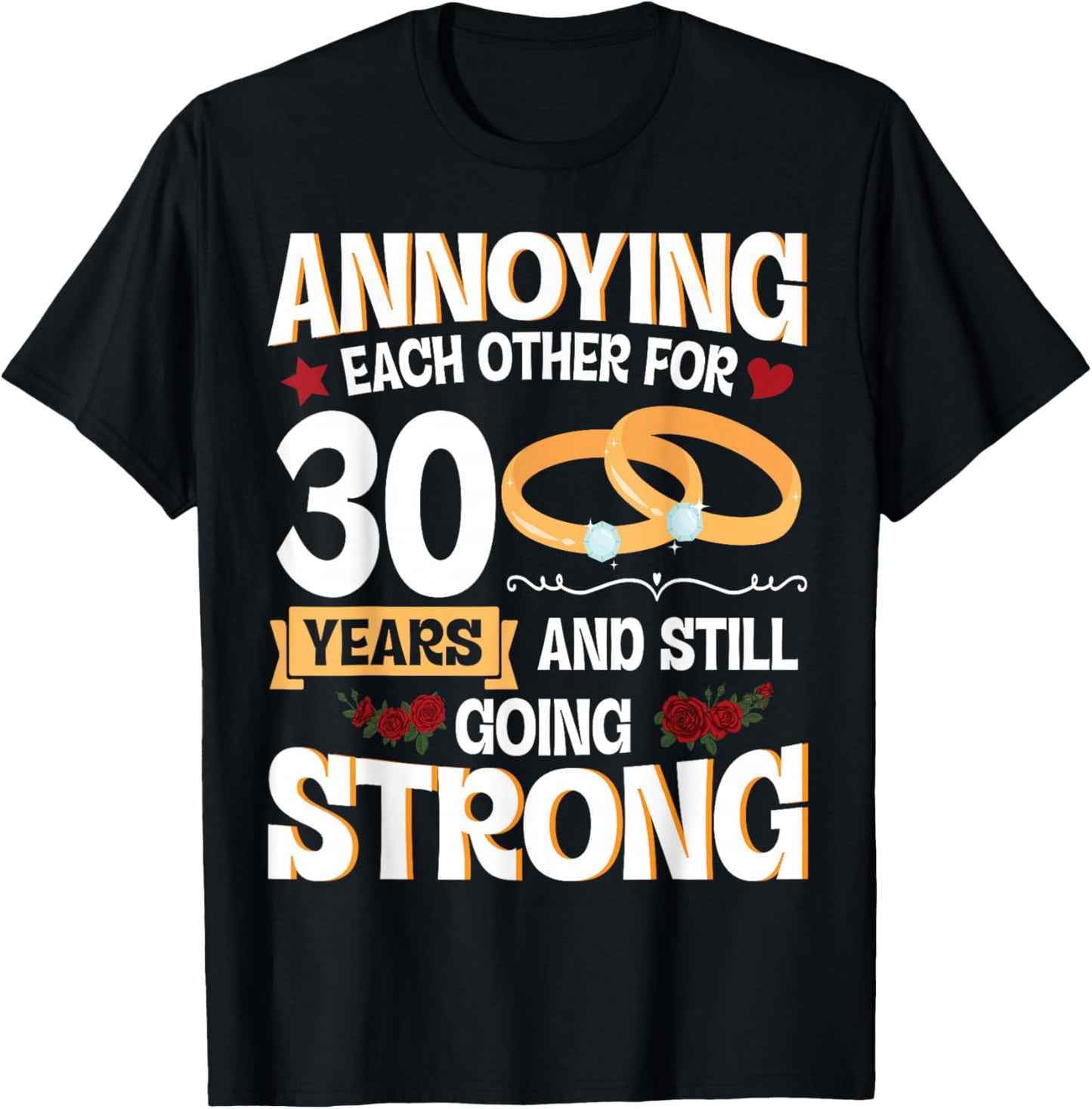 Annoying Each Other For 30 Years And Still Going Strong T-Shirt - T-Shirt | Black