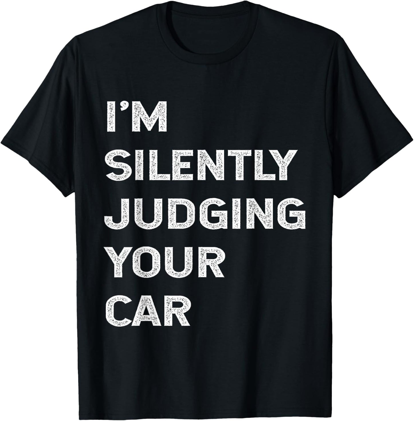 I'm Silently Judging Your Car Mechanic Auto Repair Mech Joke T-Shirt - T-Shirt | Black