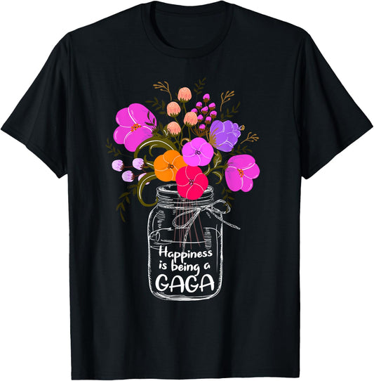 Happiness Is Being A Gaga Shirt Gift Grandma Mom Flower T-Shirt - T-Shirt | Black