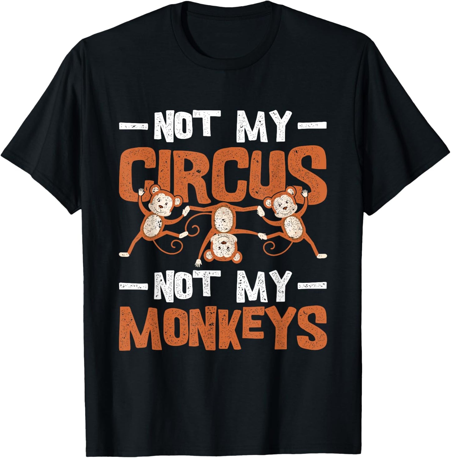 Not My Circus Not My Monkeys T-Shirt - T-Shirt | Black