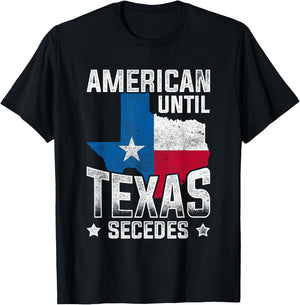 American Until Texas Secedes Texas T-Shirt - T-Shirt | Black