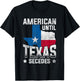 American Until Texas Secedes Texas T-Shirt - T-Shirt | Black