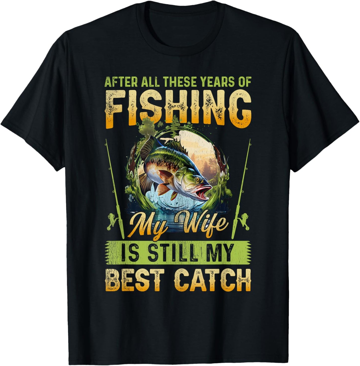 After all these years of fishing my wife is my best catch T-Shirt - T-Shirt | Black